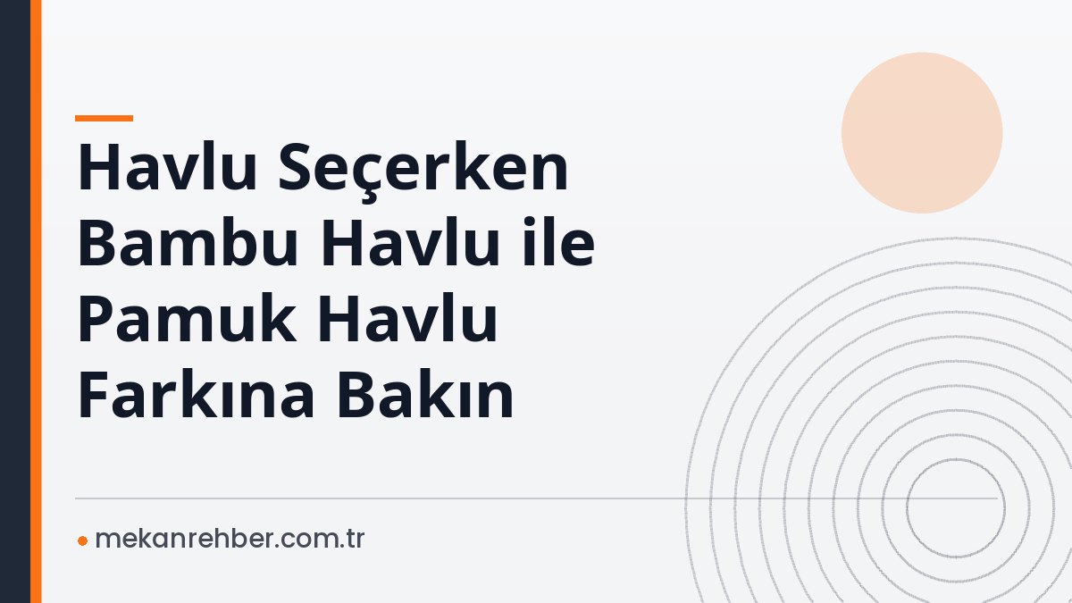 Havlu Seçerken Bambu Havlu ile Pamuk Havlu Farkına Bakın
