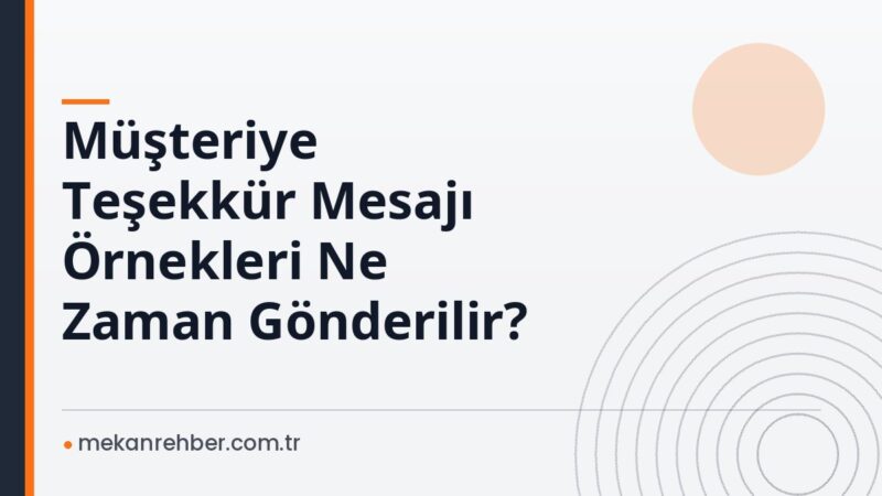Müşteriye Teşekkür Mesajı Örnekleri Ne Zaman Gönderilir?